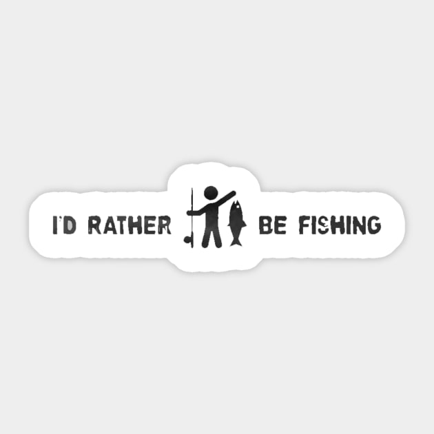 I'D RATHER BE FISHING Sticker by geromeantuin22
